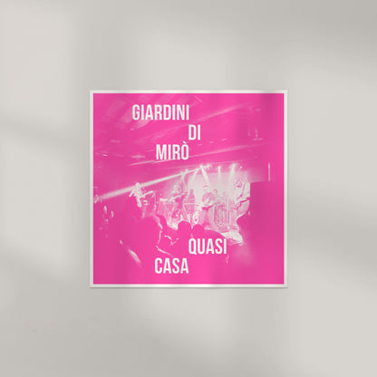 GIARDINI DI MIRÒ - Quasi Casa (pre–order)